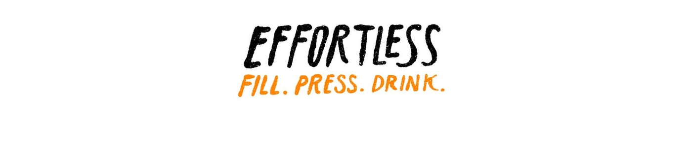 Effortless - Fill. Press. Drink.